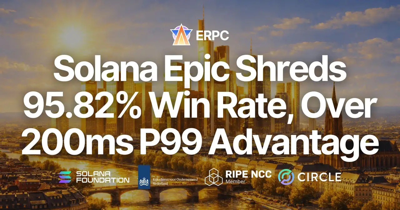 ERPC Launches Epic Shreds, an Exclusive Solana Shredstream Sourced from the Epics DAO Validator — 95.82% Win Rate and 200–300ms P99 Advantage Over Conventional Shredstream
